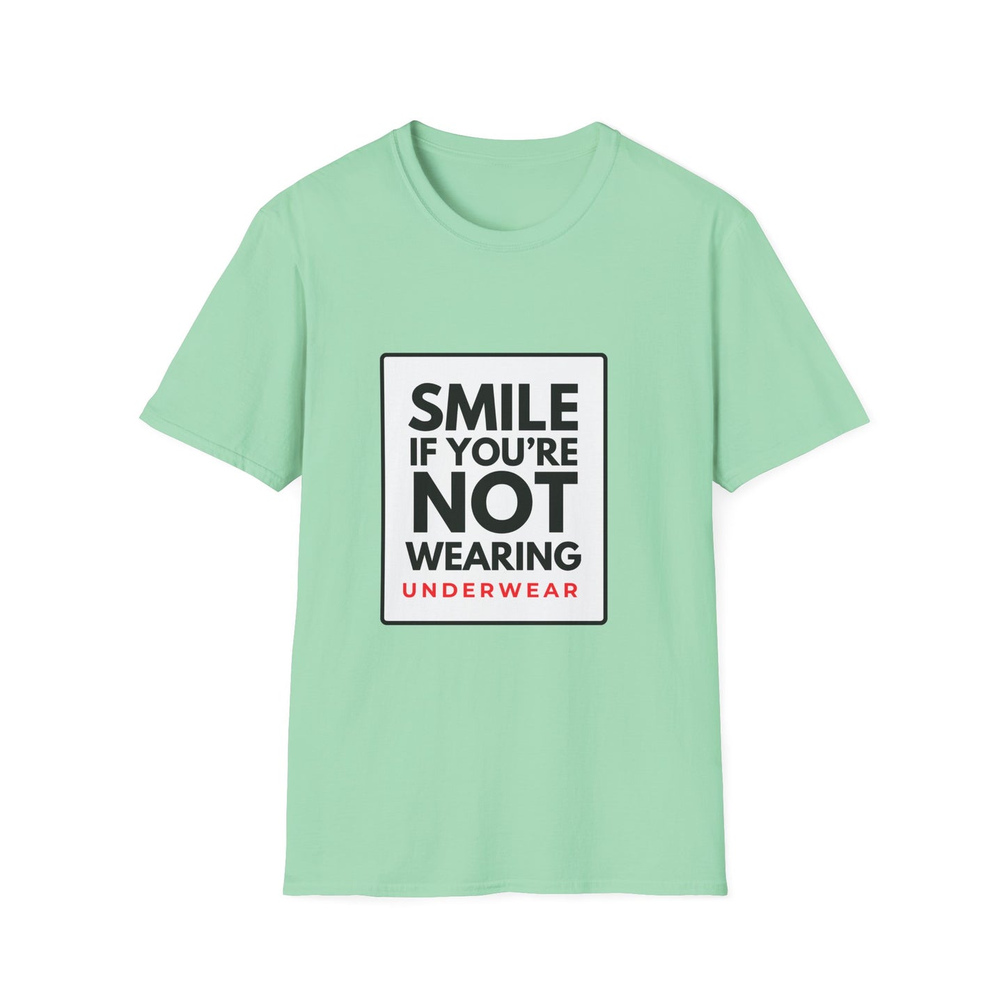 SMILE IF NO UNDERWEAR T-Shirt