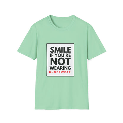 SMILE IF NO UNDERWEAR T-Shirt