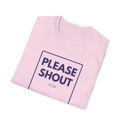 SHOUT FOR T-Shirt