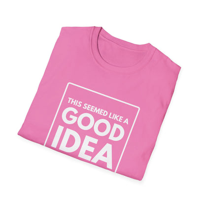 GOOD IDEA 4 MONTHS AGO T-Shirt
