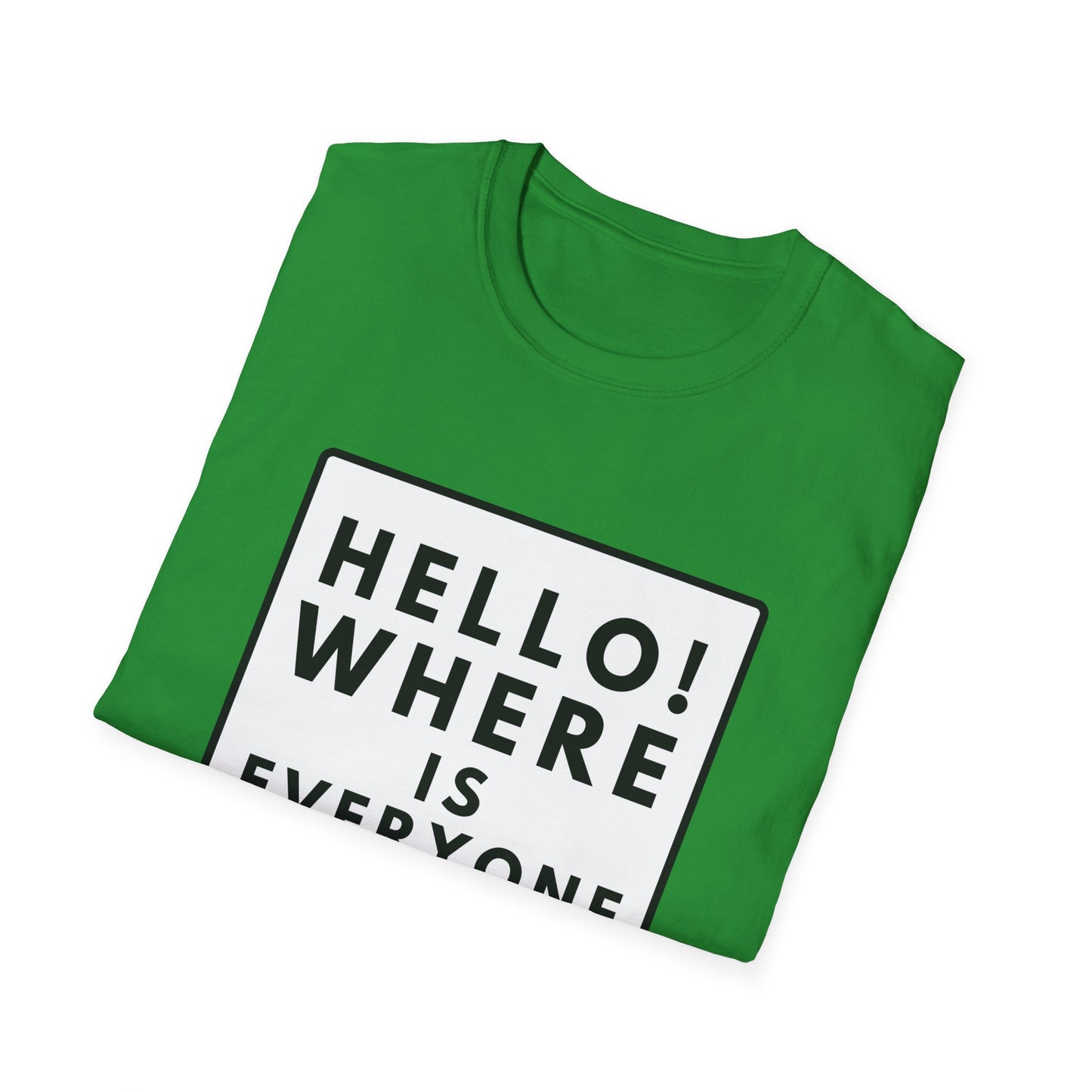 WHERE IS EVERYONE GOING? T-Shirt