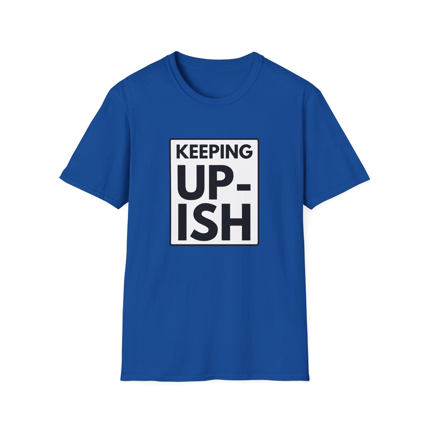 KEEP UP-ISH T-Shirt