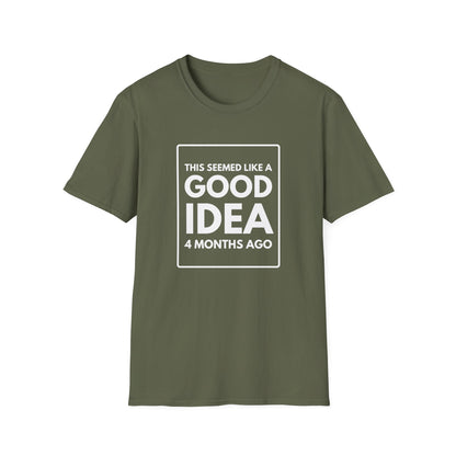 GOOD IDEA 4 MONTHS AGO T-Shirt