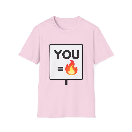 YOU = FIRE T-Shirt