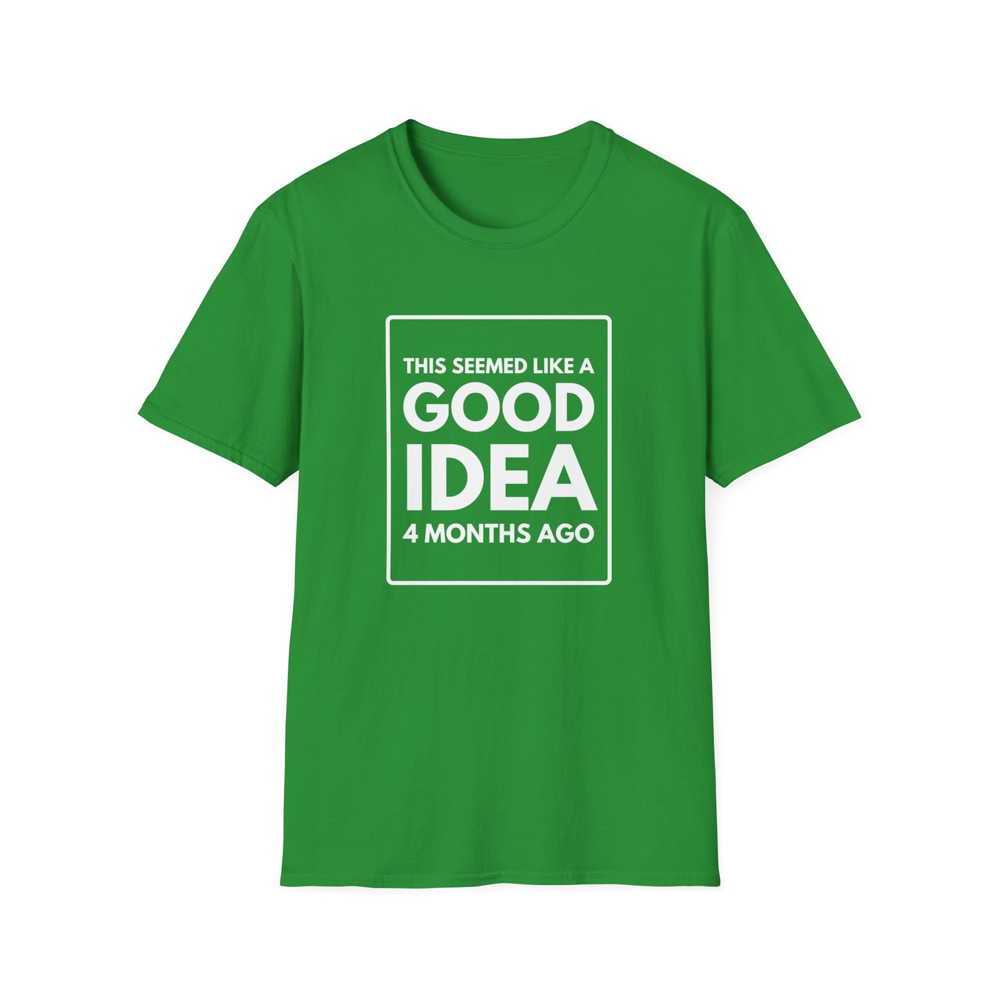 GOOD IDEA 4 MONTHS AGO T-Shirt