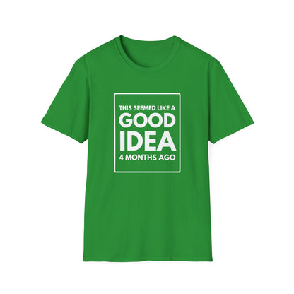 GOOD IDEA 4 MONTHS AGO T-Shirt