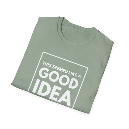 GOOD IDEA 4 MONTHS AGO T-Shirt