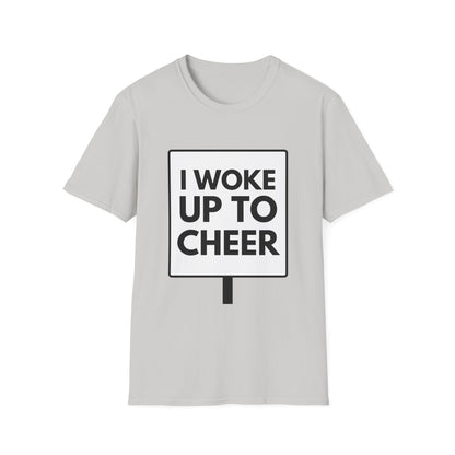 WOKE UP TO CHEER T-Shirt