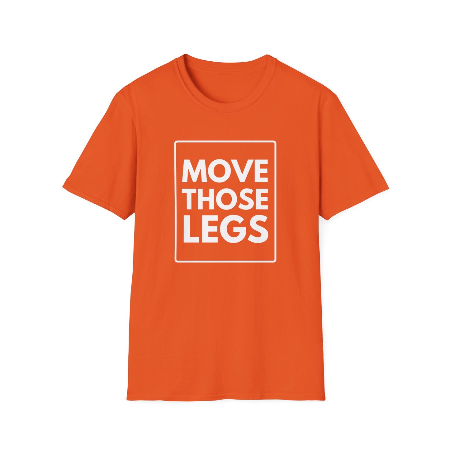 MOVE THOSE LEGS T-Shirt