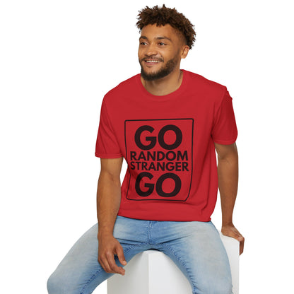 GO RANDOM STRANGER GO T-Shirt