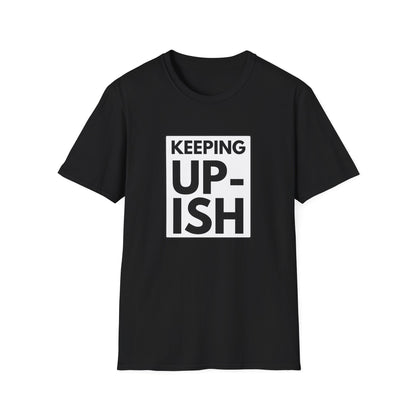KEEP UP-ISH T-Shirt
