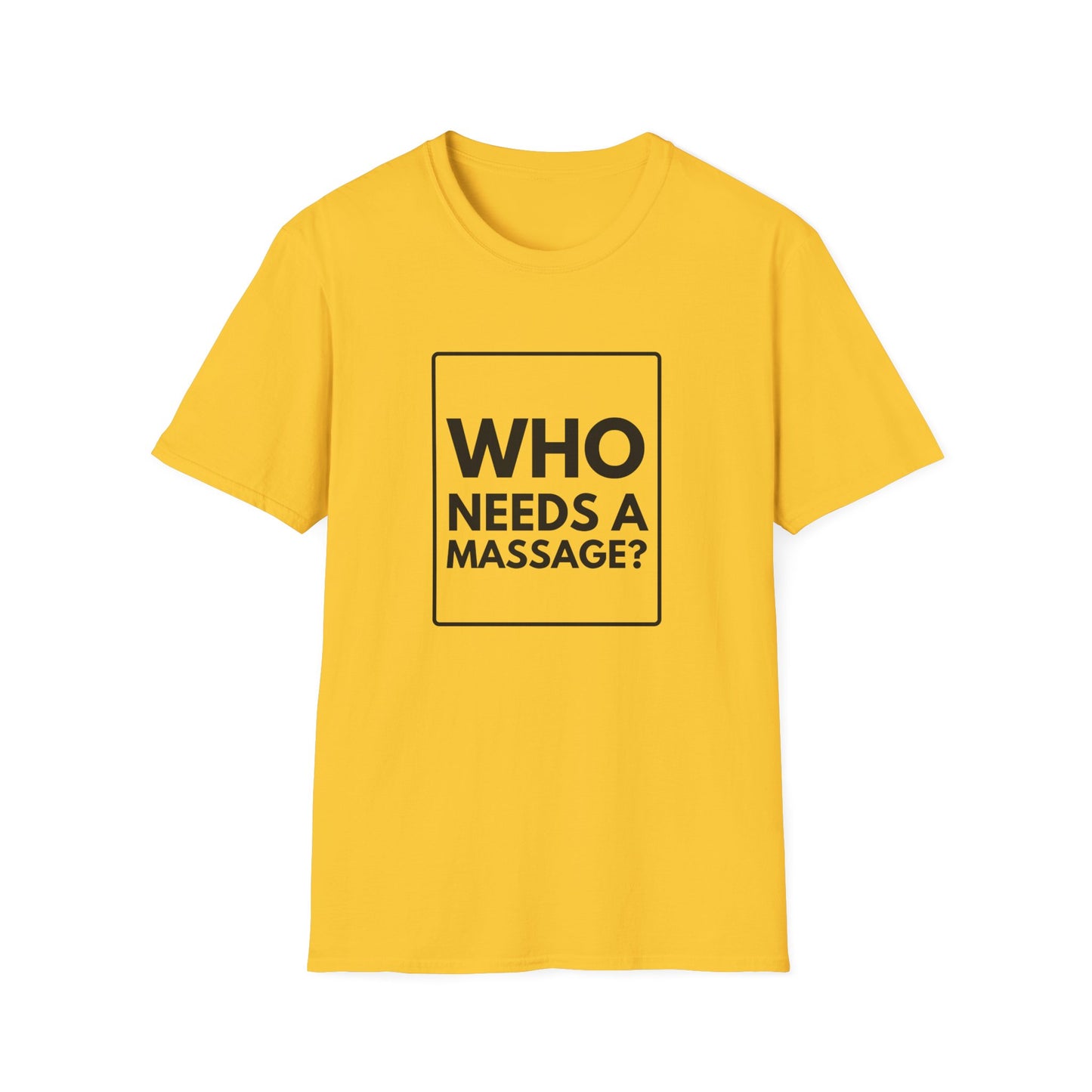 WHO NEEDS A MASSAGE? T-Shirt