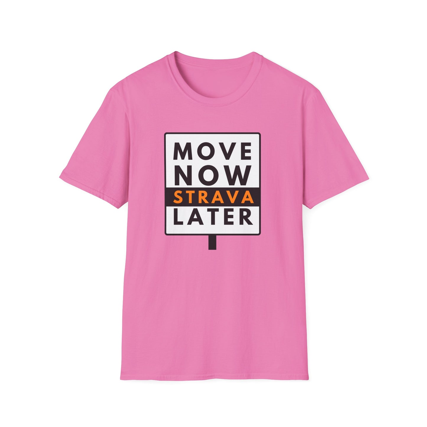 MOVE NOW STRAVA LATER T-Shirt