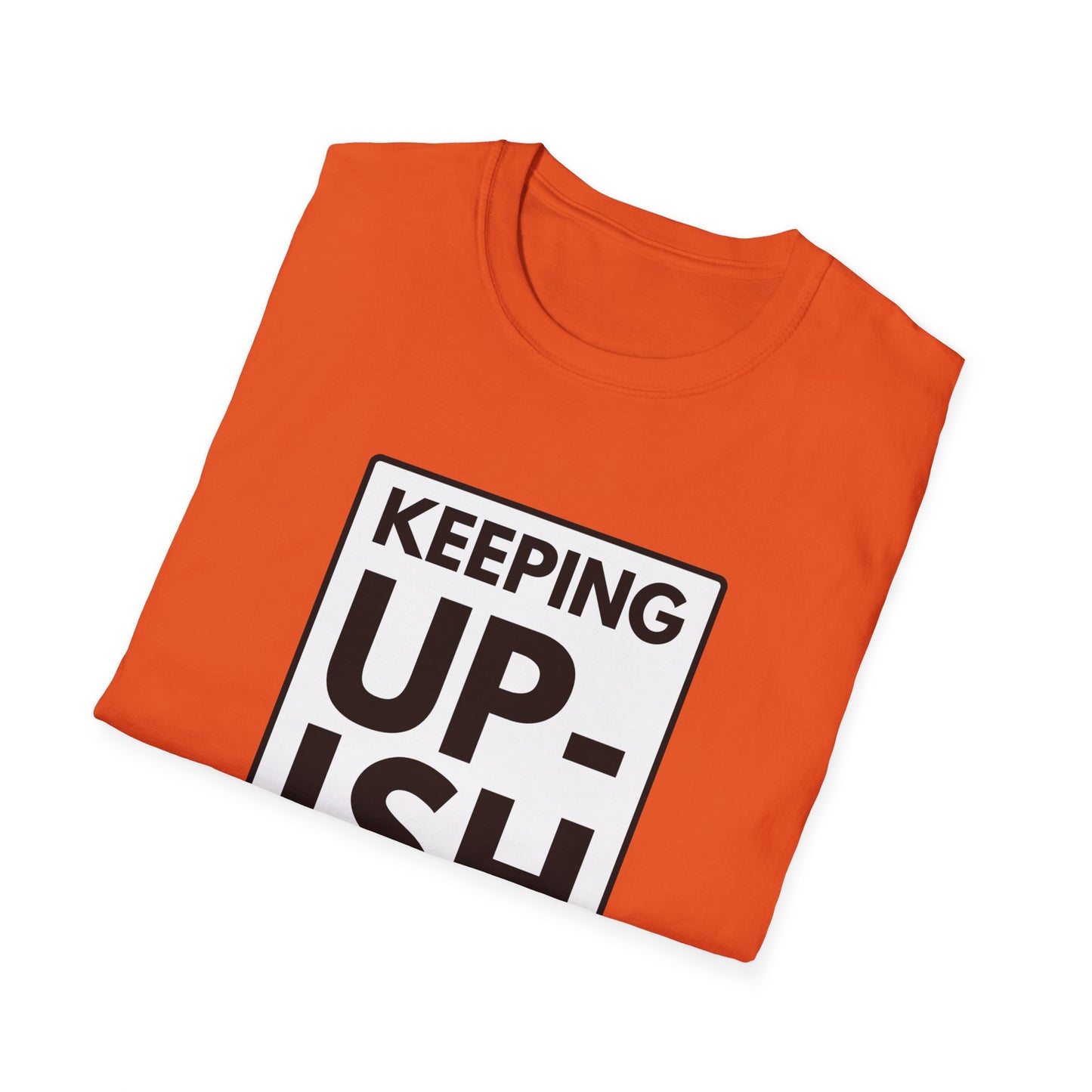 KEEP UP-ISH T-Shirt