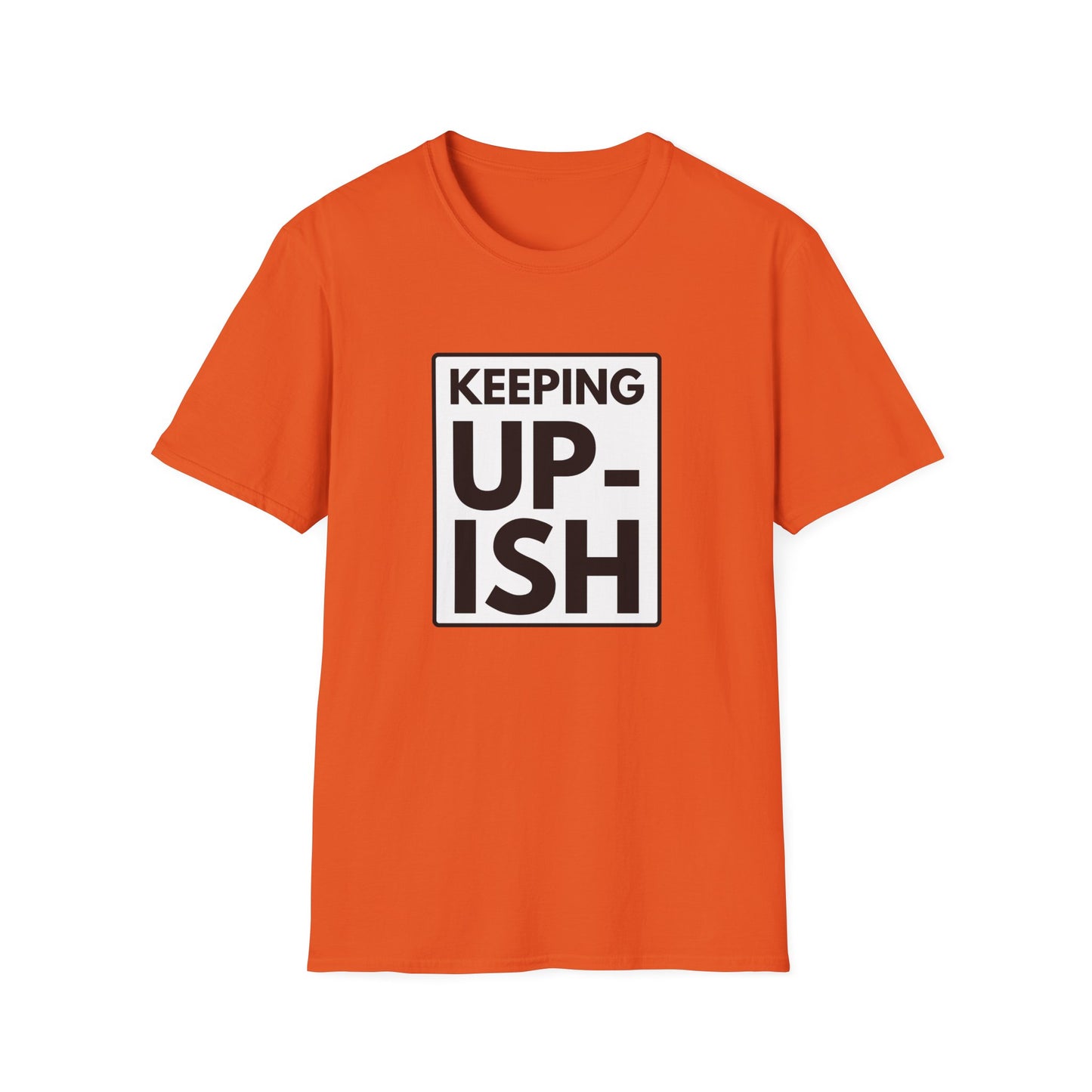 KEEP UP-ISH T-Shirt