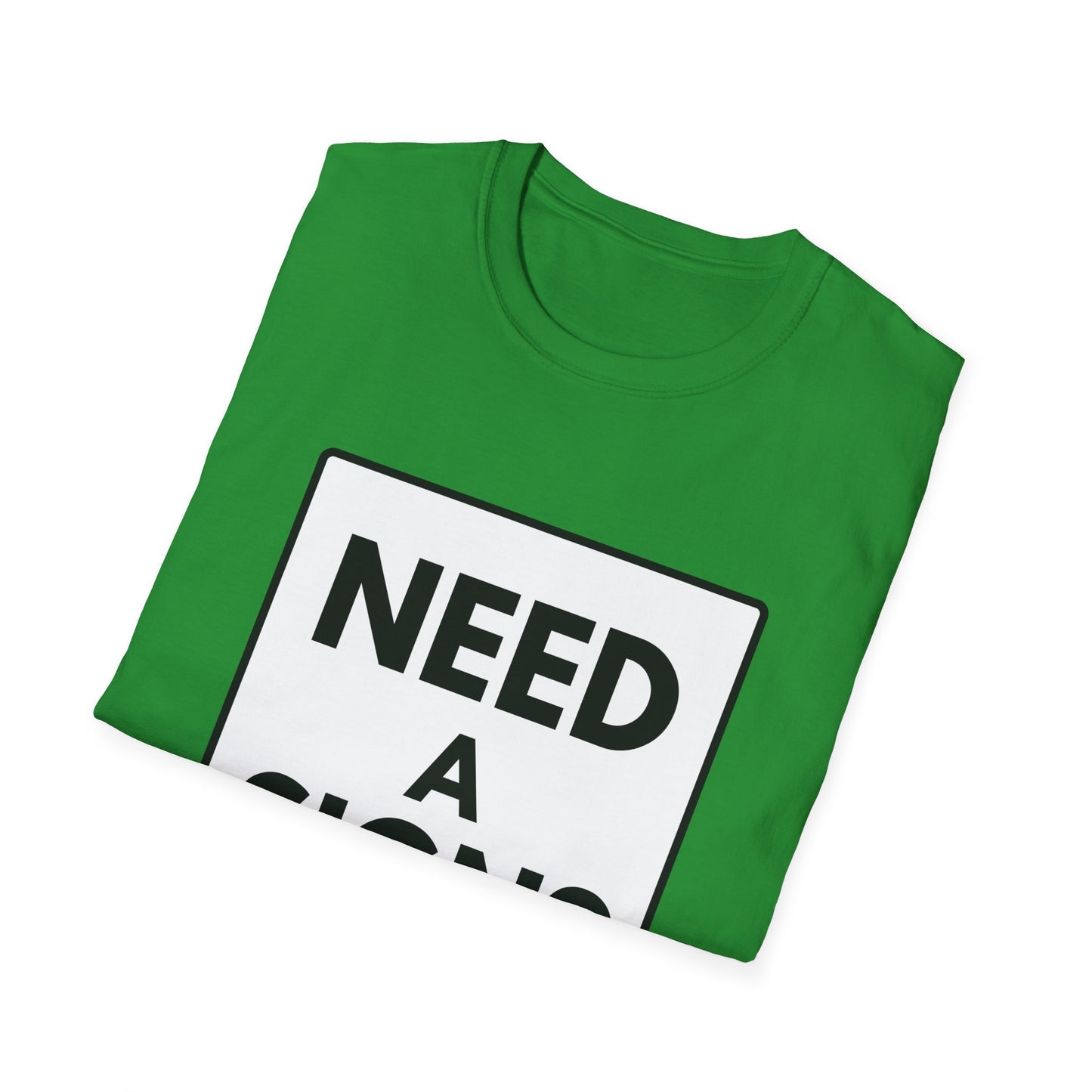 NEED A SIGN? T-Shirt