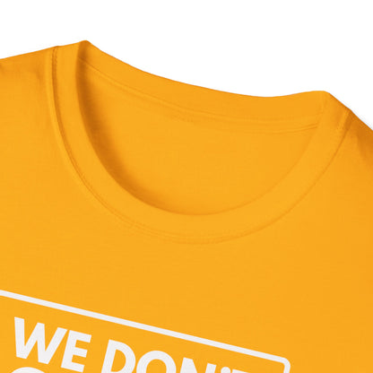 WE DON'T SMILE HERE T-Shirt