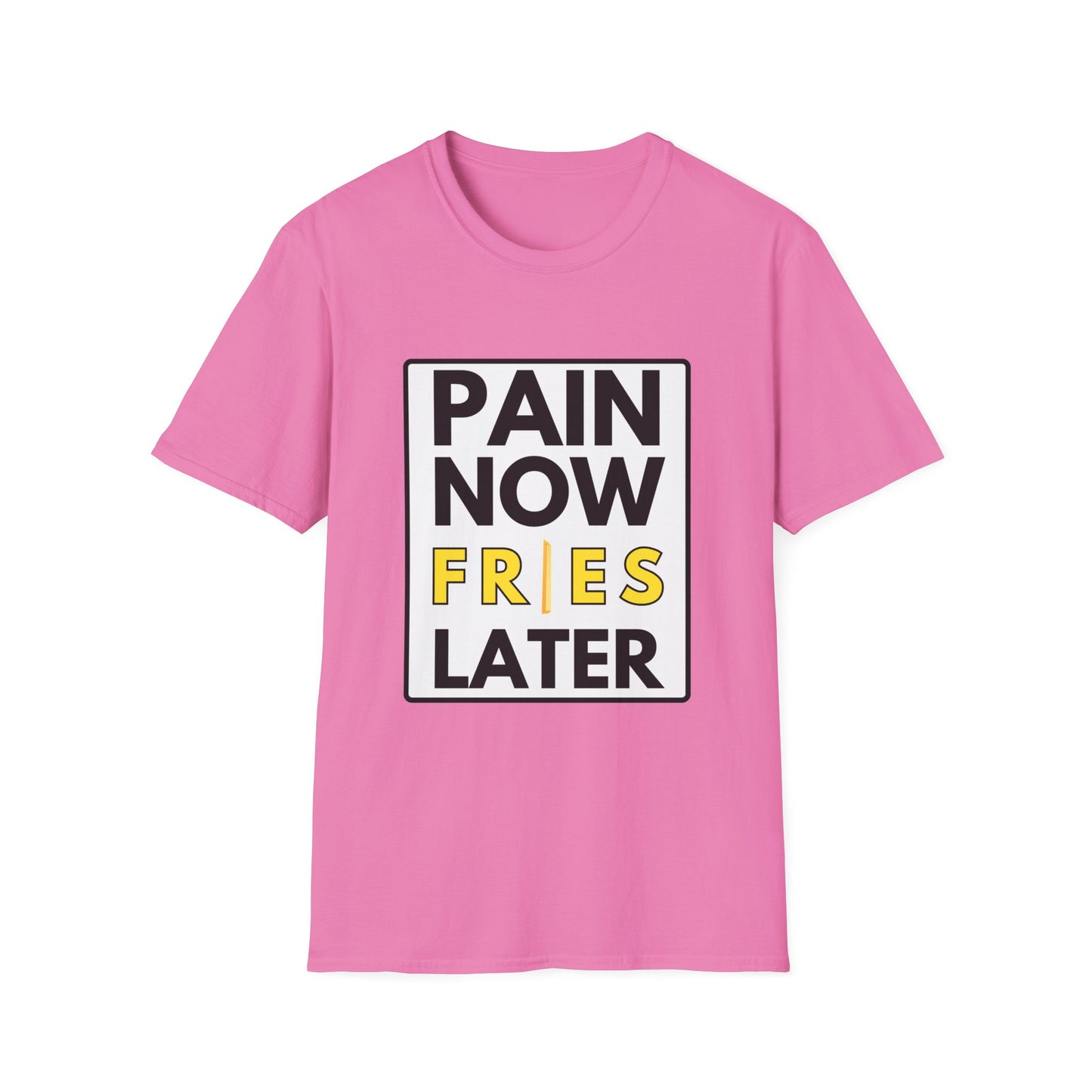 FRIES LATER T-Shirt