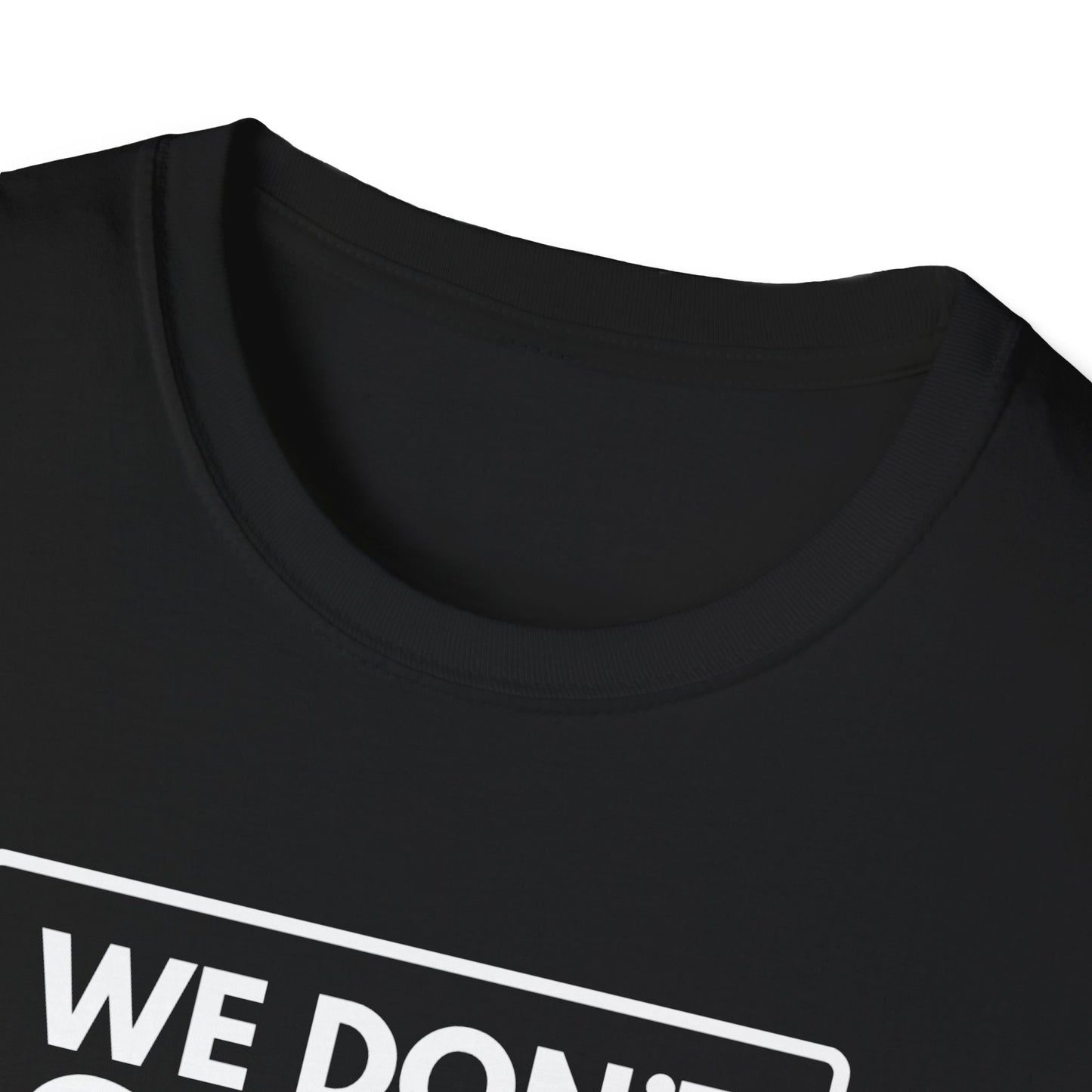 WE DON'T SMILE HERE T-Shirt