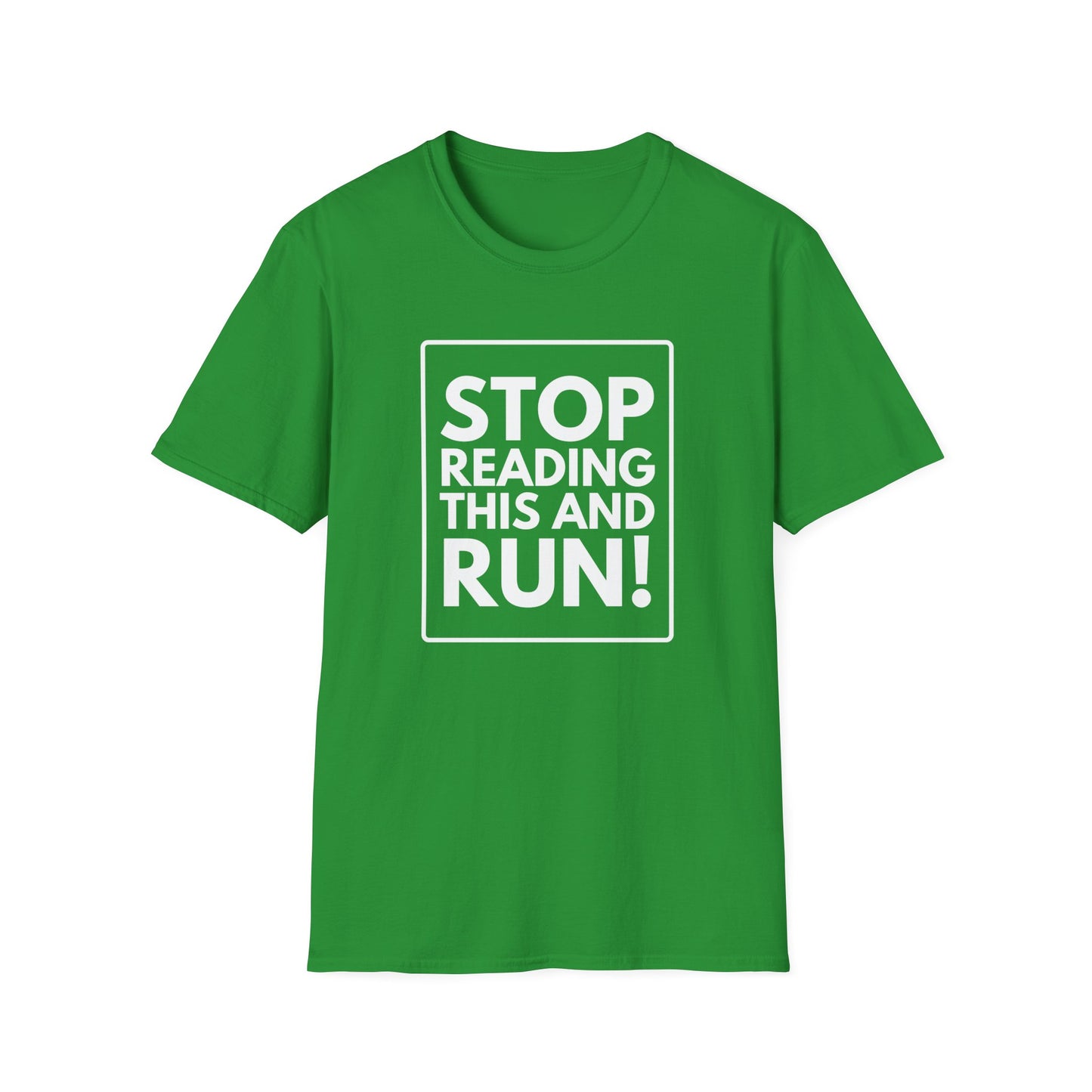 STOP READING THIS AND RUN T-Shirt