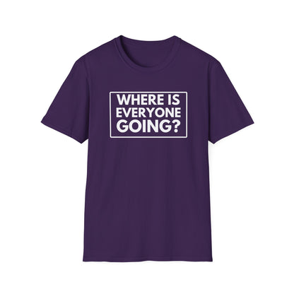 WHERE IS EVERYONE GOING? 2 T-Shirt
