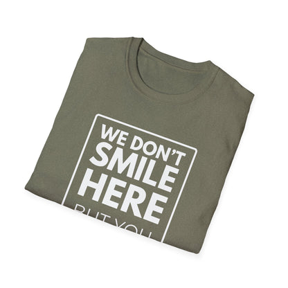 WE DON'T SMILE HERE T-Shirt