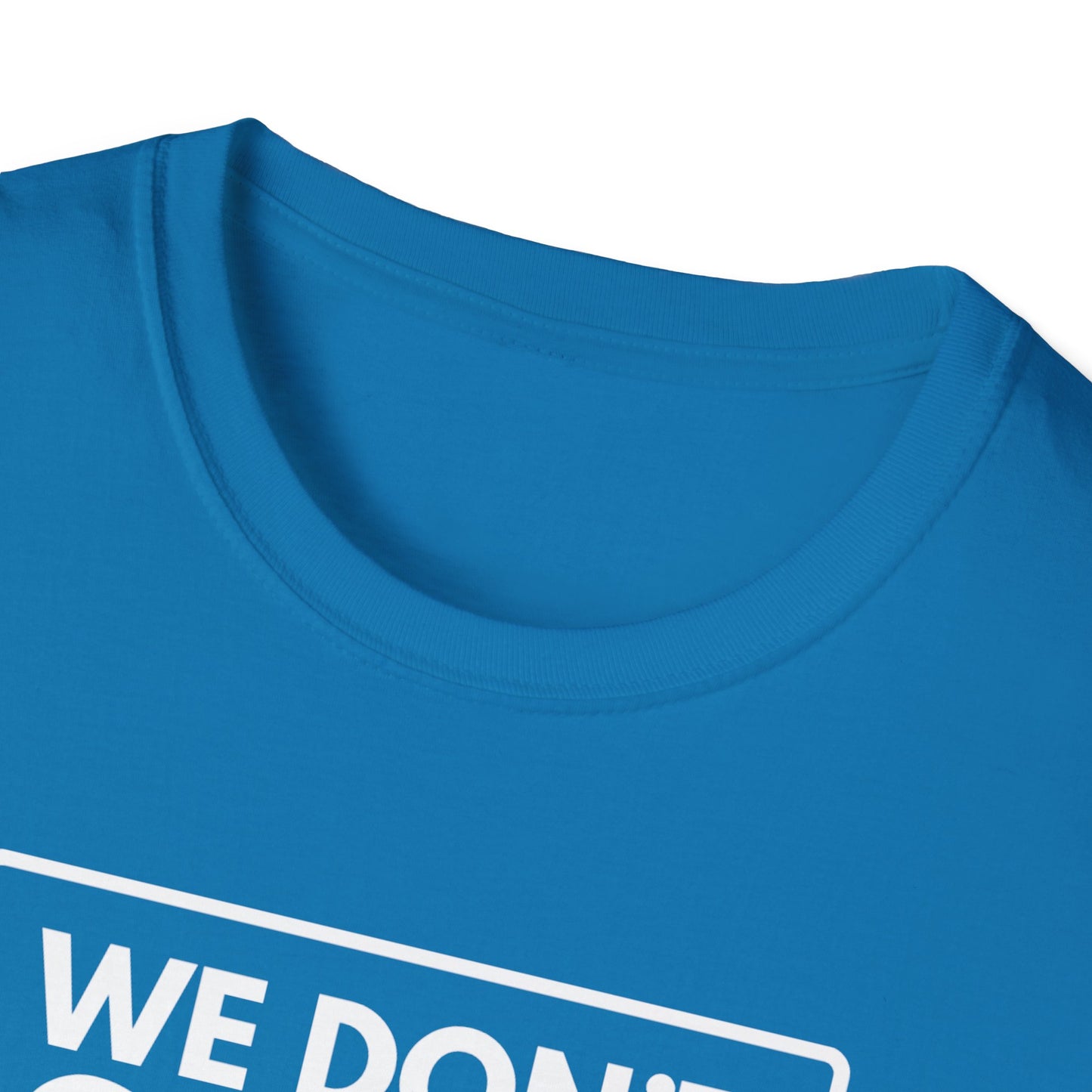 WE DON'T SMILE HERE T-Shirt