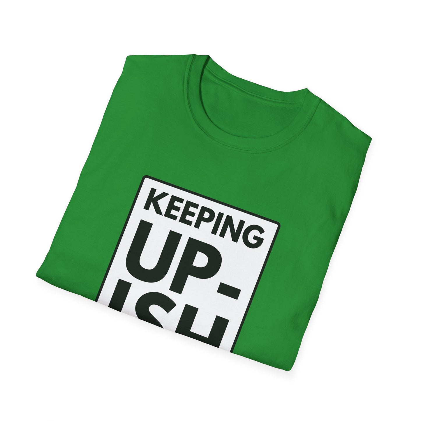 KEEP UP-ISH T-Shirt