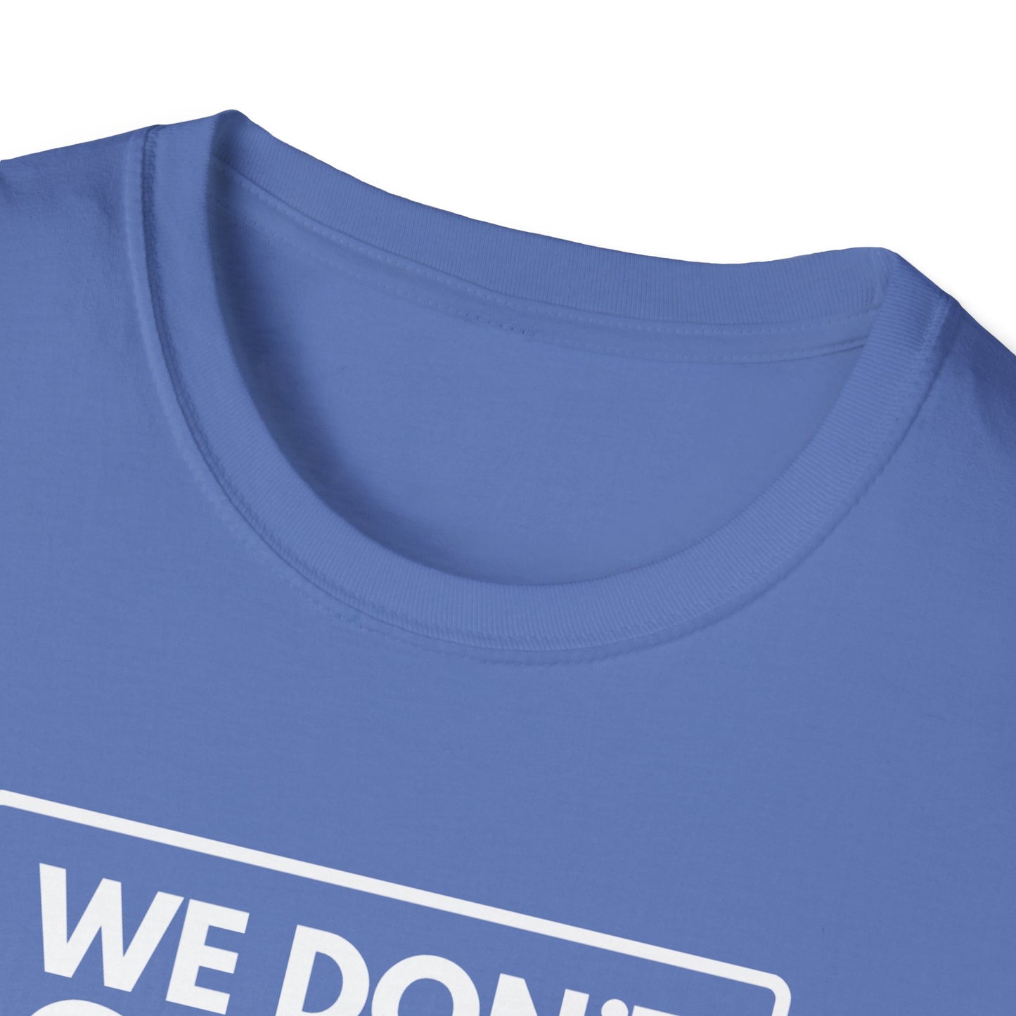 WE DON'T SMILE HERE T-Shirt