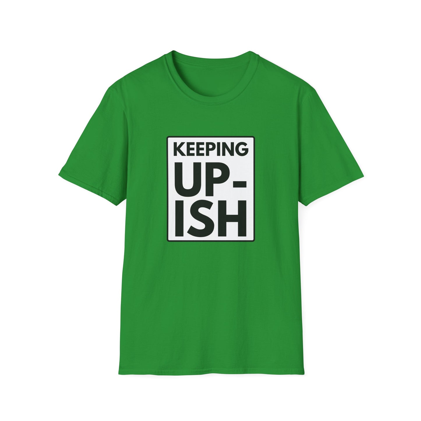 KEEP UP-ISH T-Shirt