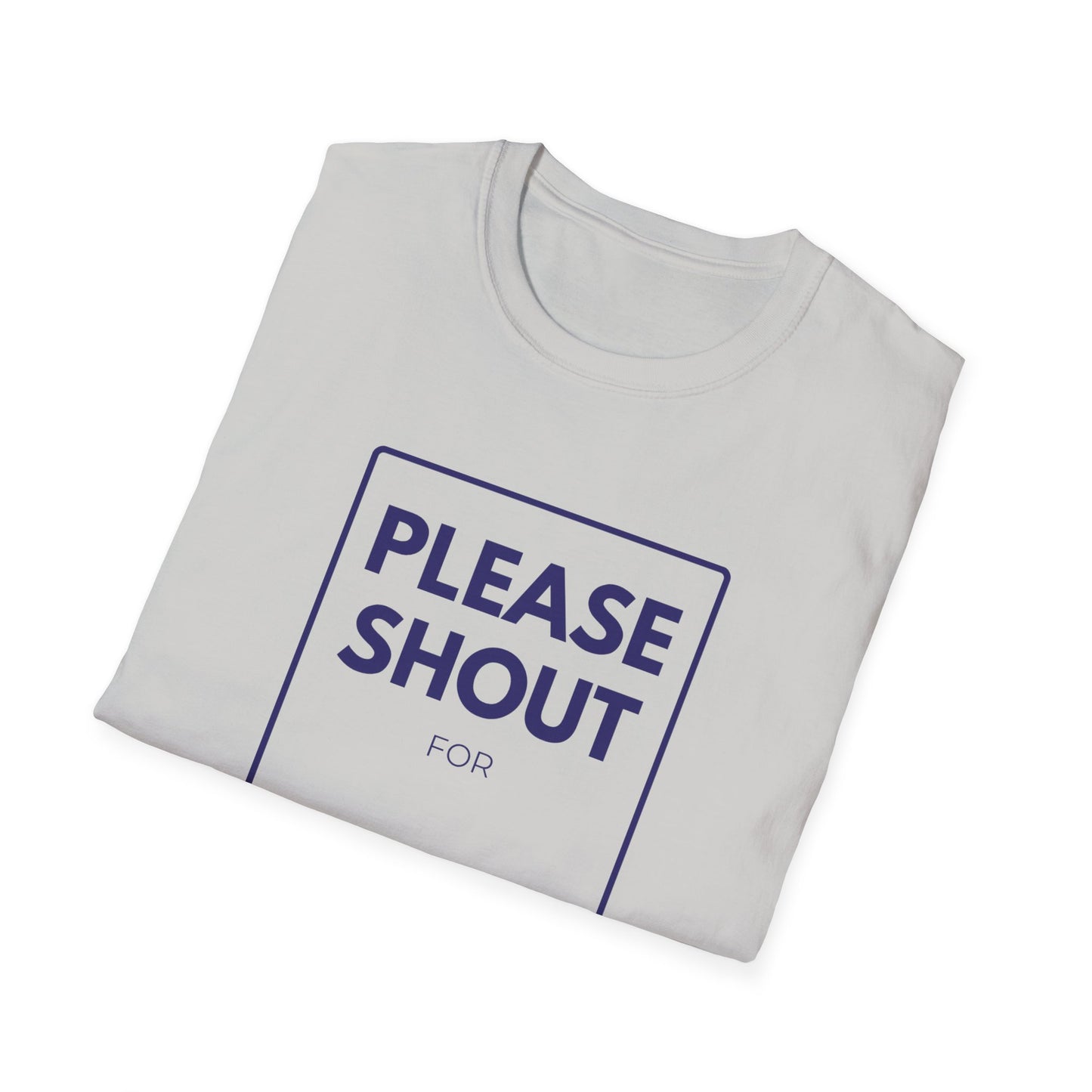 SHOUT FOR T-Shirt