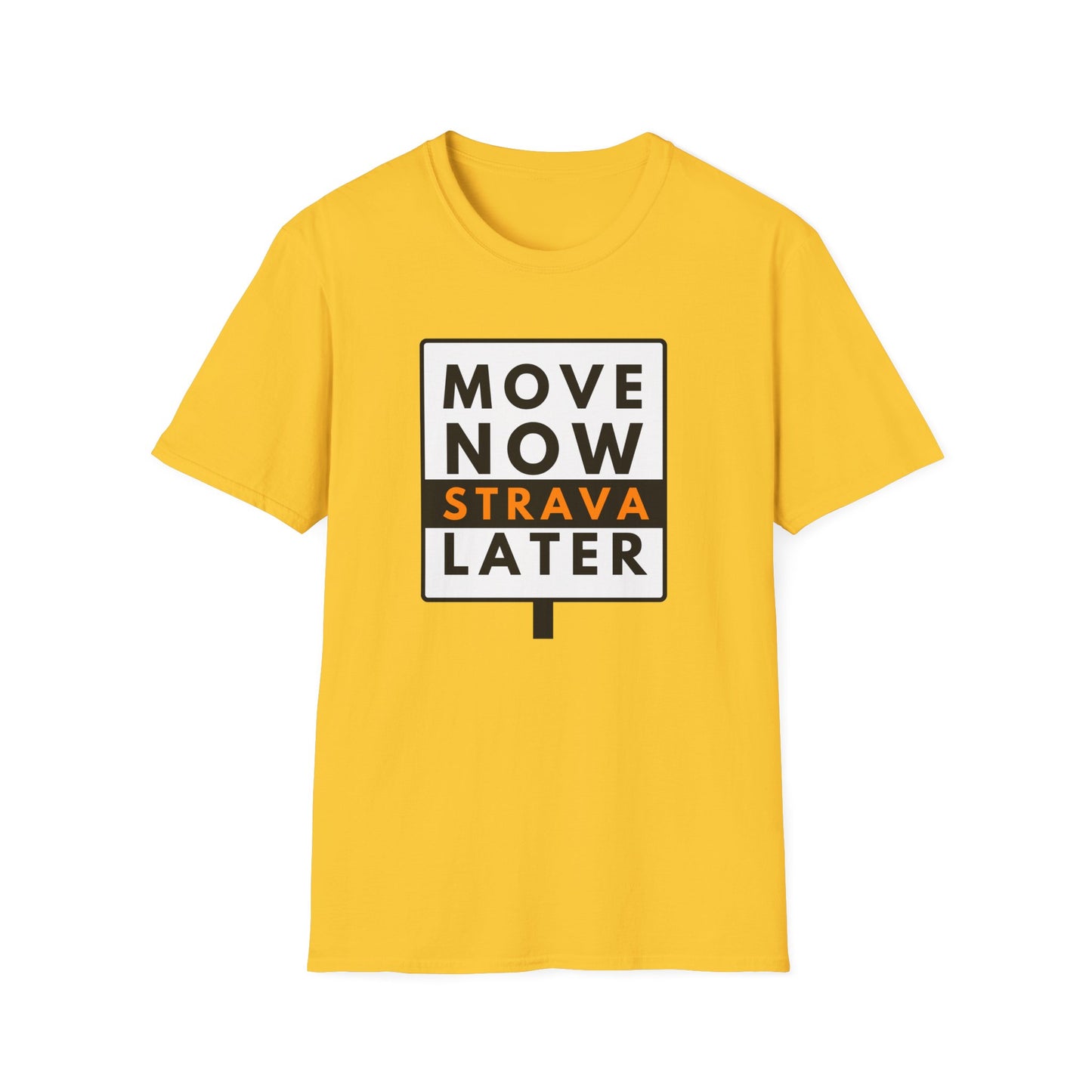 MOVE NOW STRAVA LATER T-Shirt