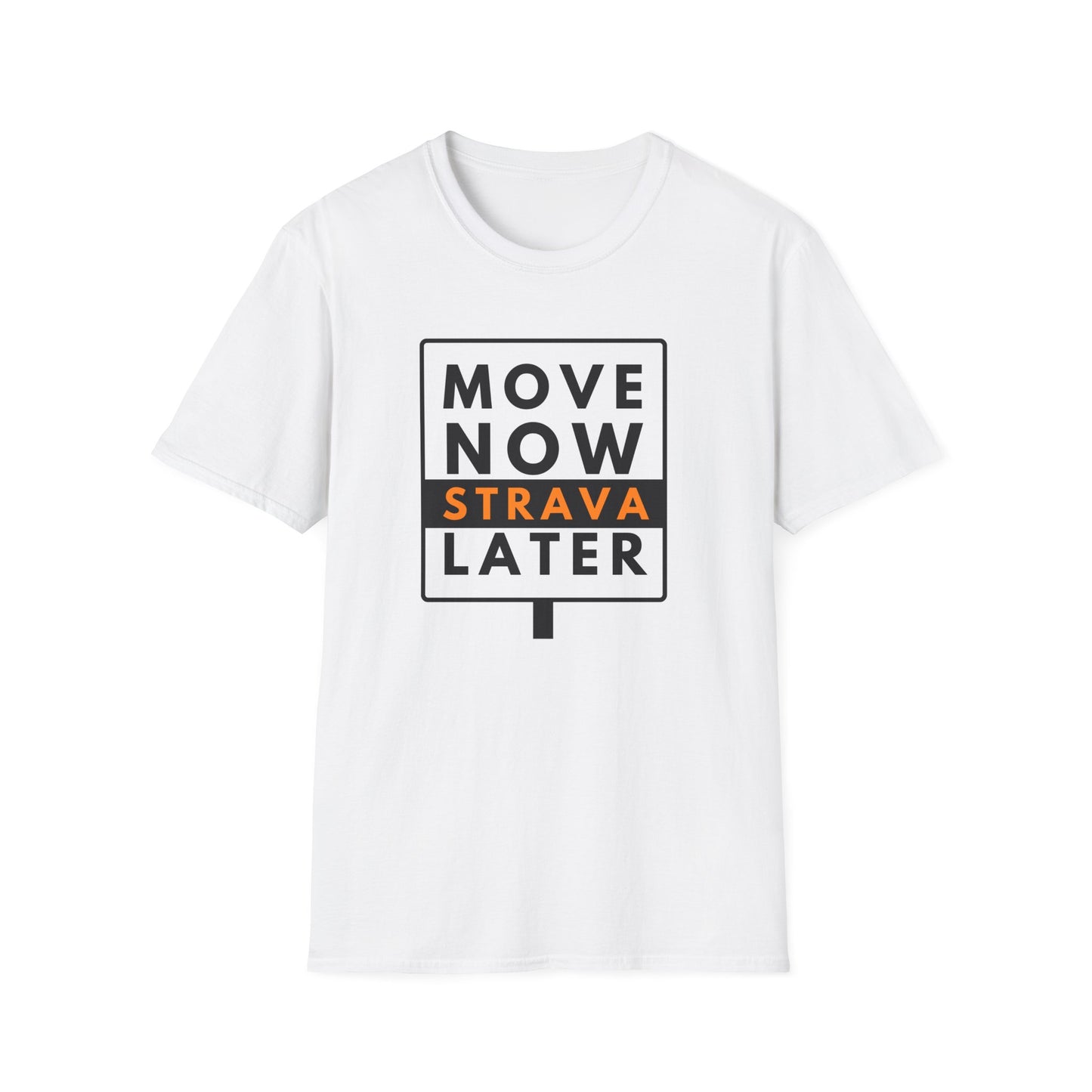 MOVE NOW STRAVA LATER T-Shirt