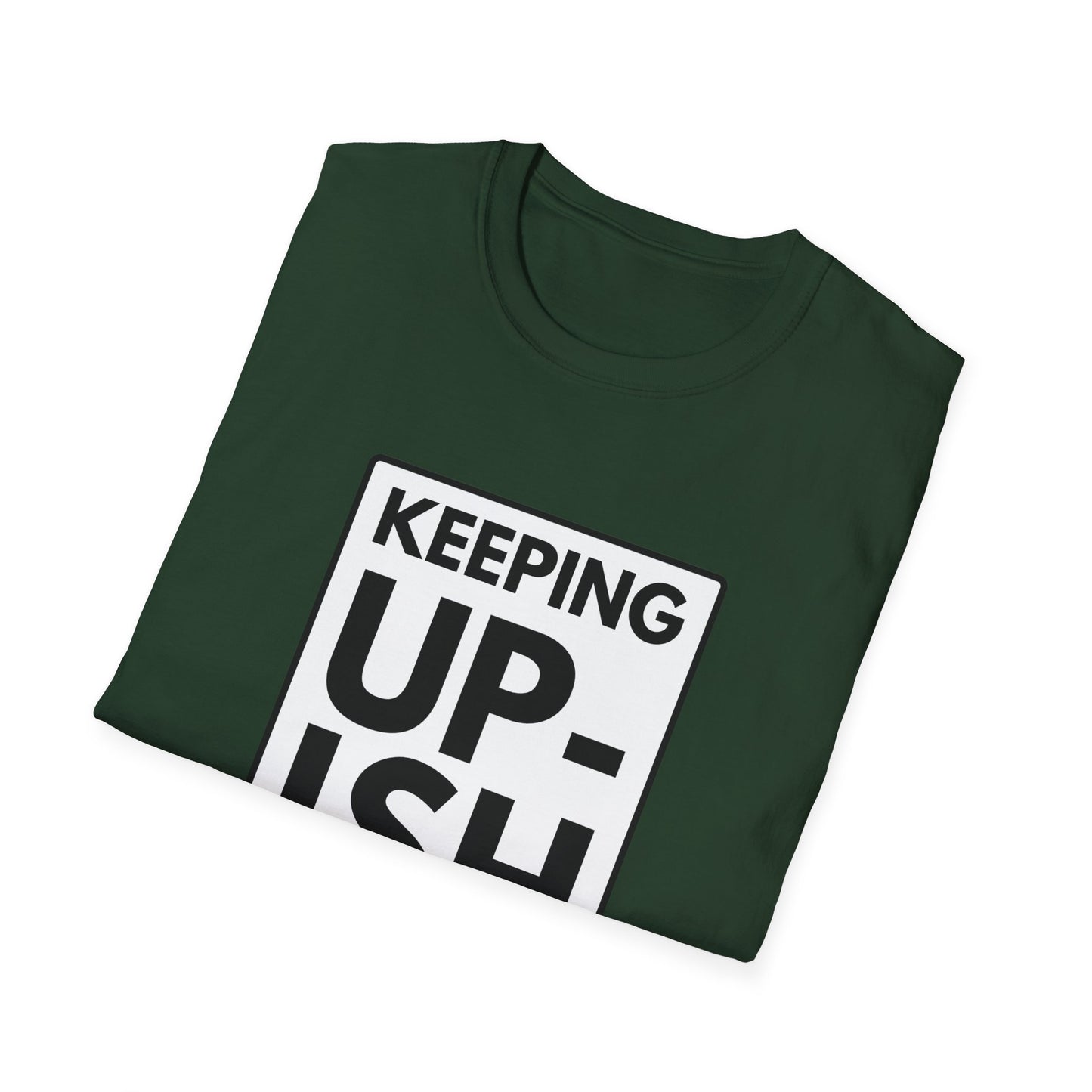 KEEP UP-ISH T-Shirt