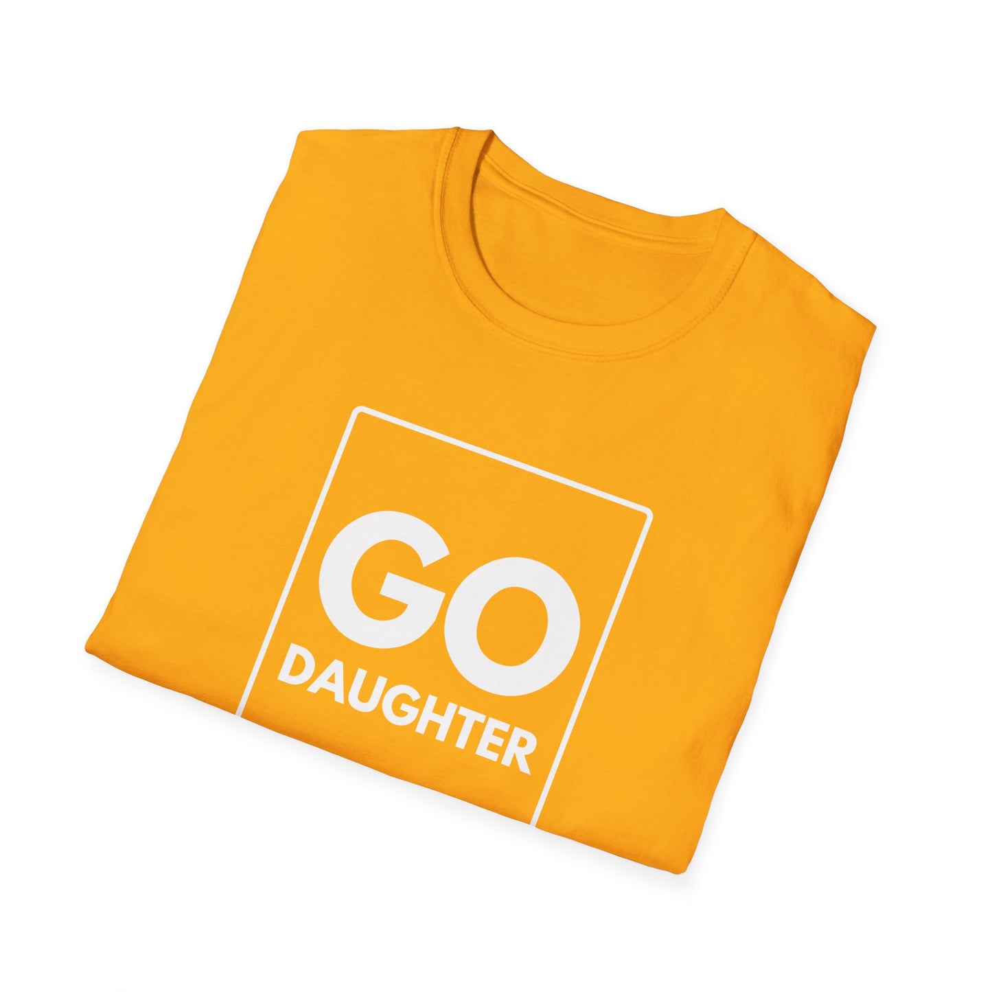 GO DAUGHTER T-Shirt