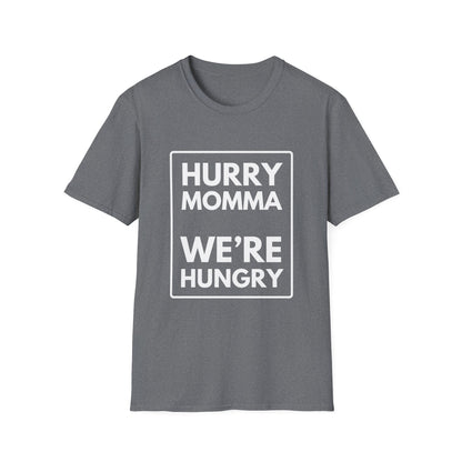 MOMMA WE'RE HUNGRY T-Shirt