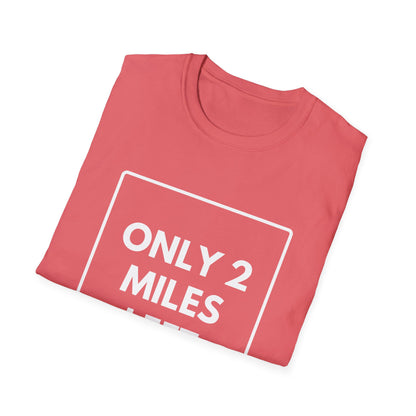 FEW MILES LEFT SOMEWHERE T-Shirt