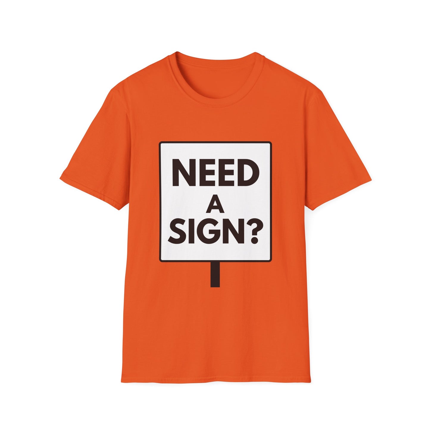 NEED A SIGN? T-Shirt