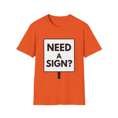 NEED A SIGN? T-Shirt