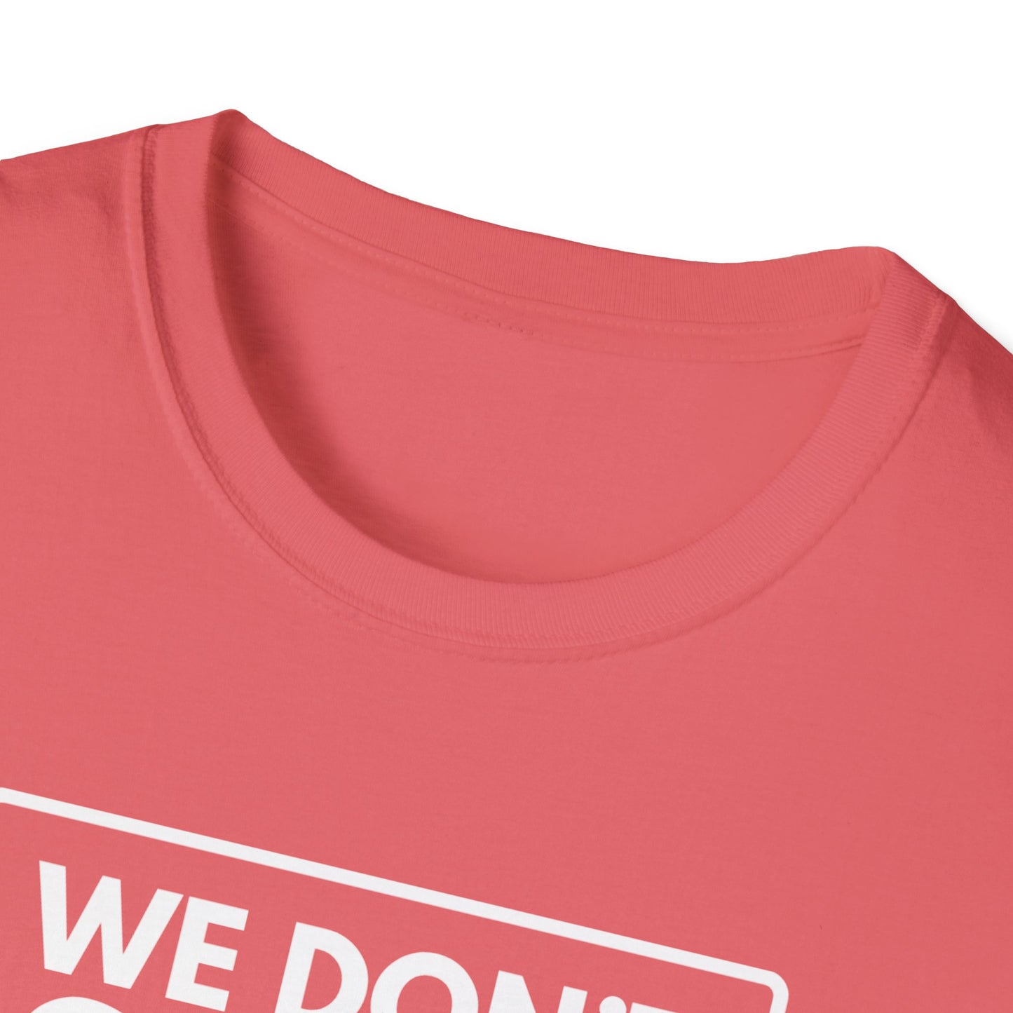 WE DON'T SMILE HERE T-Shirt