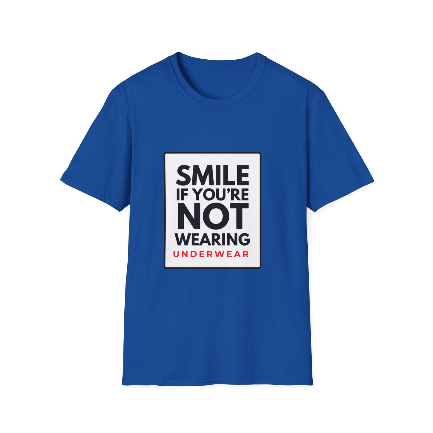 SMILE IF NO UNDERWEAR T-Shirt