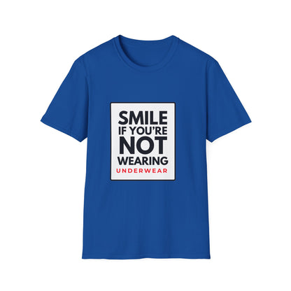 SMILE IF NO UNDERWEAR T-Shirt