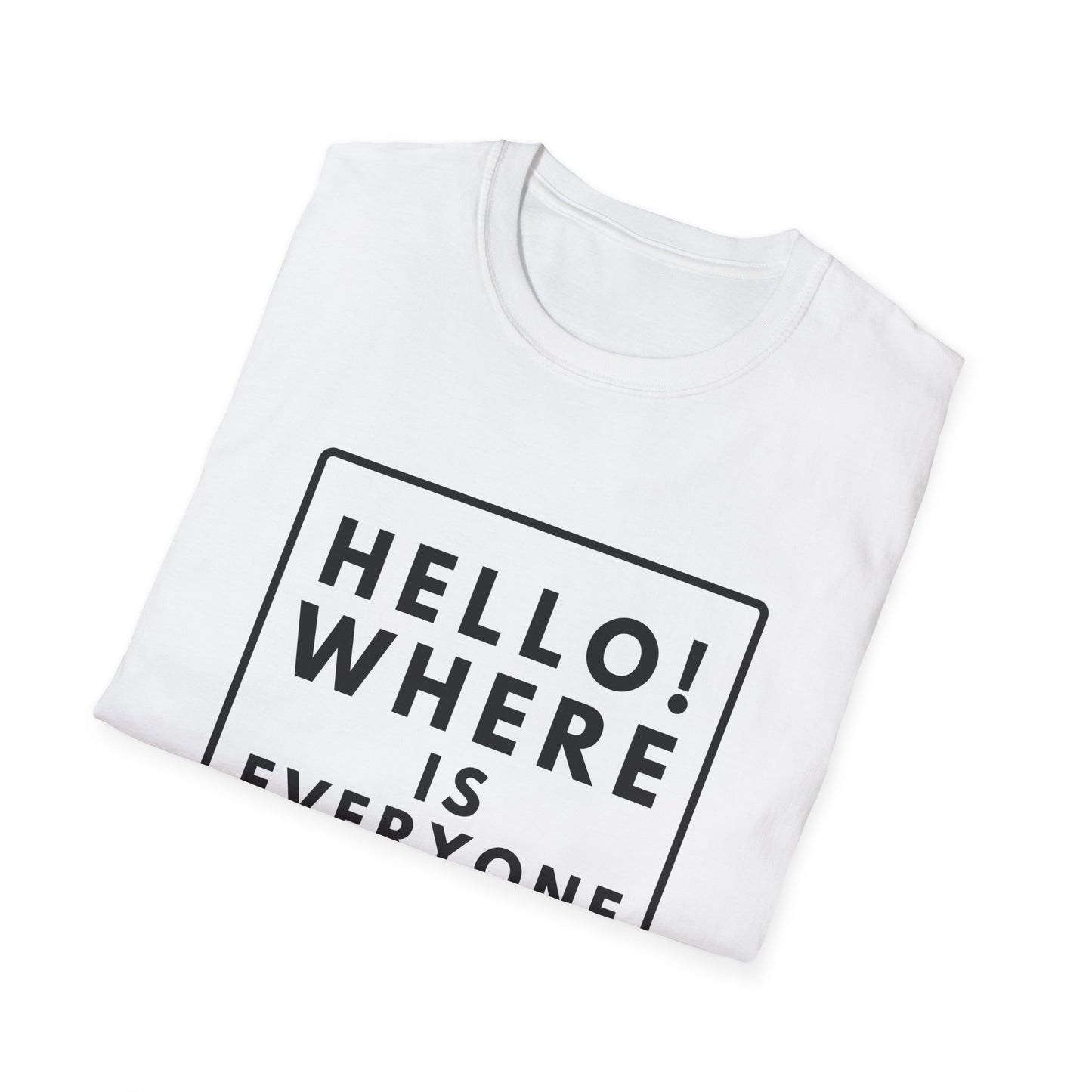WHERE IS EVERYONE GOING? T-Shirt