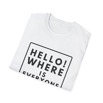 WHERE IS EVERYONE GOING? T-Shirt