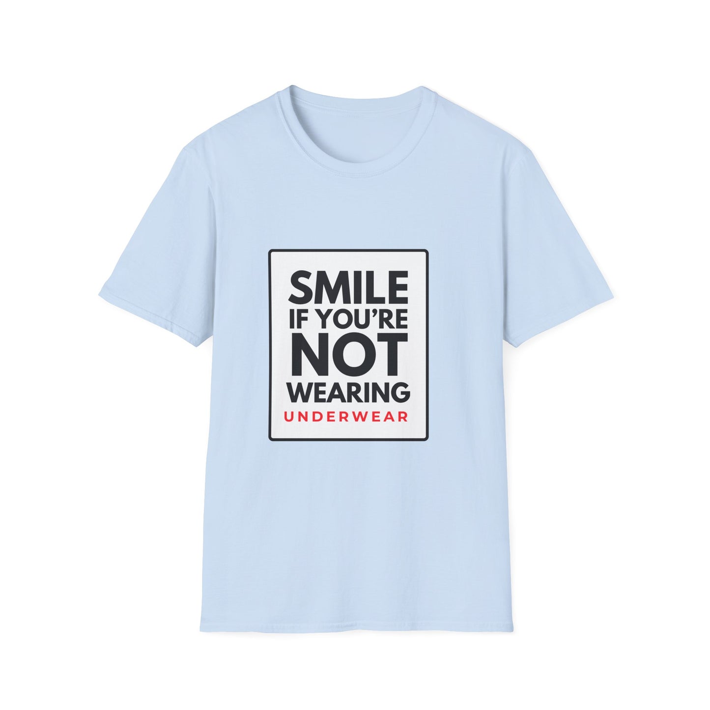 SMILE IF NO UNDERWEAR T-Shirt