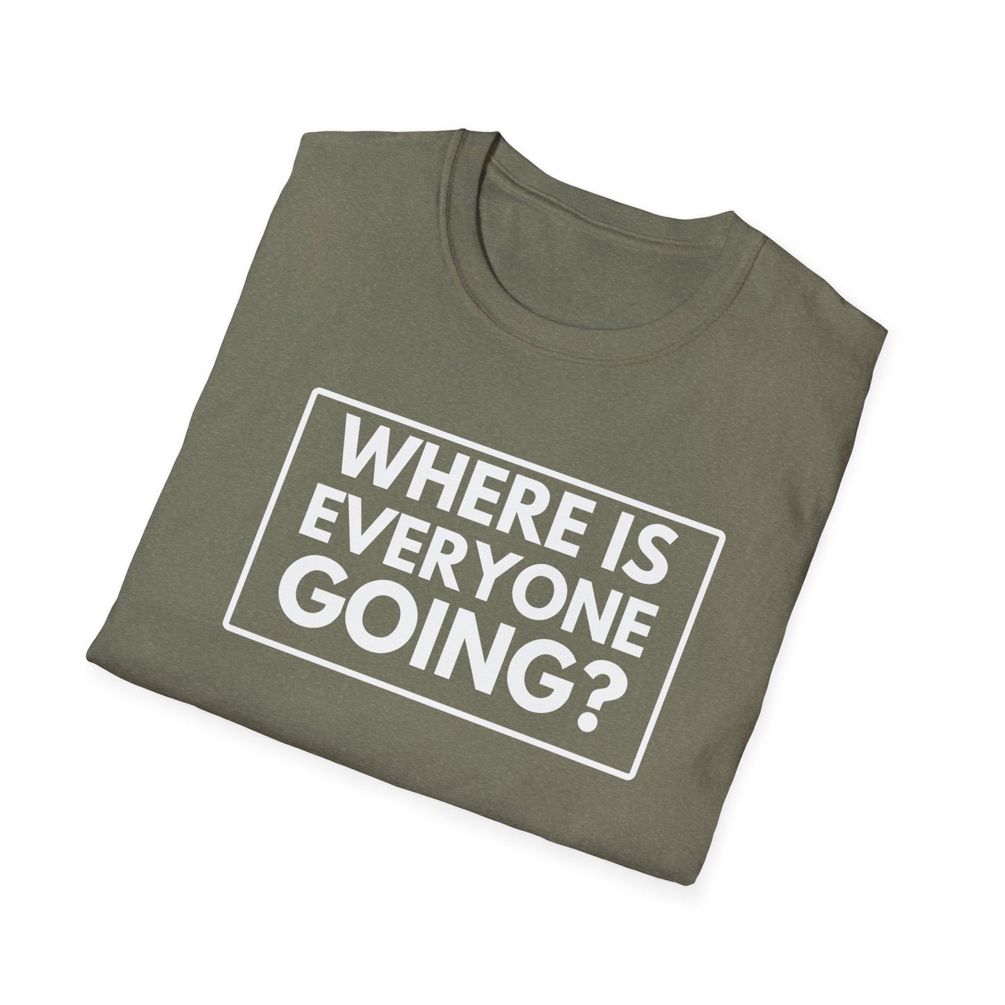 WHERE IS EVERYONE GOING? 2 T-Shirt