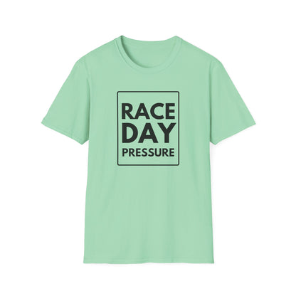 RACE DAY PRESSURE T-Shirt