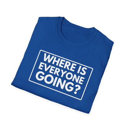 WHERE IS EVERYONE GOING? 2 T-Shirt