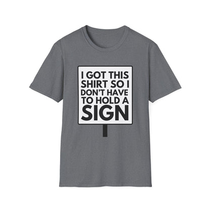 NOT HOLDING SIGN T-Shirt