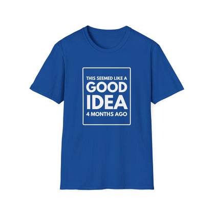 GOOD IDEA 4 MONTHS AGO T-Shirt